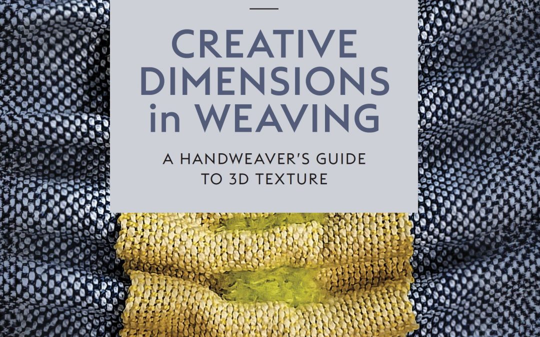 Creative Dimensions in Weaving – Now Published!!